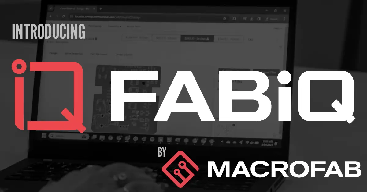 MacroFab’s FabIQ Saves You Time and Money
