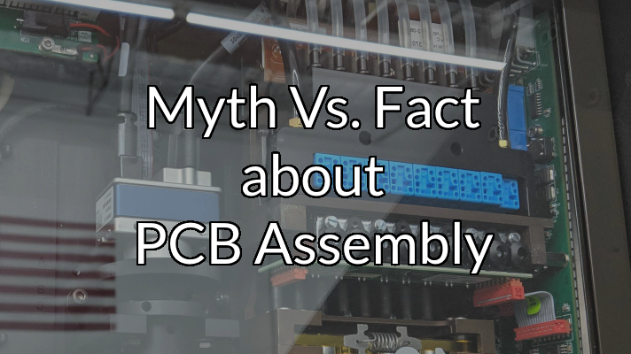 Myth vs. Fact about PCB Assembly
