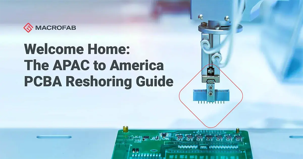 Welcome Home: The APAC to America PCBA Reshoring Guide